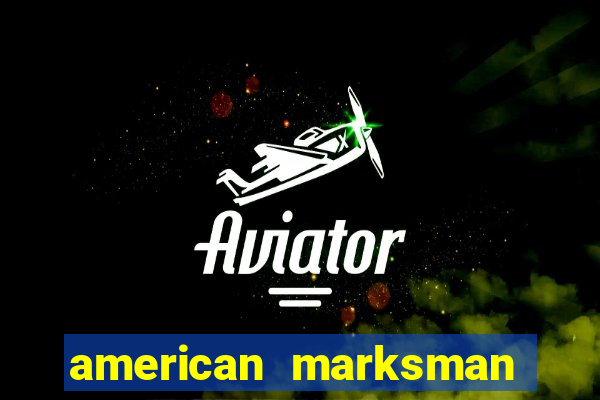 american marksman apk dinheiro infinito